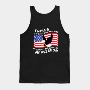 You Dont Dare Mess With My Family My Country My Freedom Tank Top